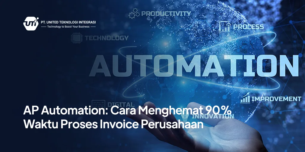 AP Automation: Cara Menghemat 90% Waktu Proses Invoice Perusahaan